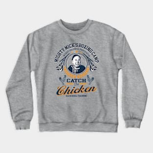 Mighty Mick Catch The Chicken Crewneck Sweatshirt